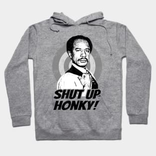 Shut Up Honky! Hoodie